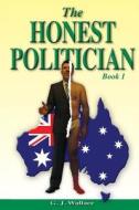The Honest Politician di G. J. Wallace, MR G. J. Wallace edito da Garry Wallace