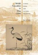 British Naturalists in Qing China di Fa-Ti Fan edito da Harvard University Press