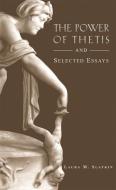 The Power of Thetis and Selected Essays di Laura Slatkin edito da Harvard University Press