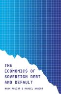 The Economics Of Sovereign Debt And Default di Mark Aguiar, Manuel Amador edito da Princeton University Press