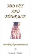 Odd Wit And Other Bits di Keith Stanley-Mallett edito da Arthur H.stockwell Ltd
