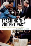 Teaching the Violent Past edito da Rowman & Littlefield Publishers