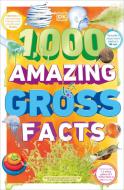 1,000 Amazing Gross Facts di Dk edito da DK PUB