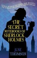 Thomson, J: The Secret Notebooks Of Sherlock Holmes di June Thomson edito da Allison and Busby Ltd