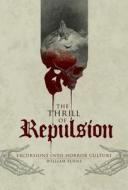 Thrill of Repulsion: Excursions into Horror Culture di William Burns edito da Schiffer Publishing Ltd