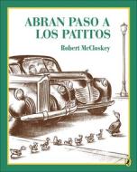 Abran Paso A los Patitos = Make Way for Ducklings di Robert McCloskey edito da PERFECTION LEARNING CORP