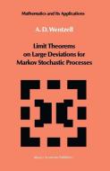 Limit Theorems on Large Deviations for Markov Stochastic Processes di A. D. Wentzell edito da Springer Netherlands