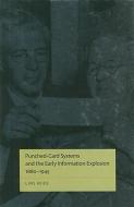 Punched-Card Systems and the Early Information Explosion, 1880-1945 di Lars Heide edito da JOHNS HOPKINS UNIV PR