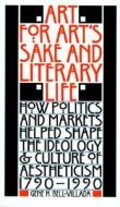 How Politics And Markets Helped Shape The Ideology And Culture Of Aestheticism, 1790-1990 di #Bell-villada,  Gene H. edito da University Of Nebraska Press