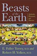 Beasts of the Earth di E. Fuller Torrey edito da Rutgers University Press