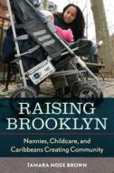 Raising Brooklyn di Tamara R. Mose edito da NYU Press