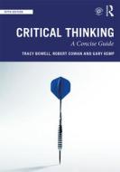 Critical Thinking di Tracy Bowell, Gary Kemp, Robert Cowan edito da Taylor & Francis Ltd.