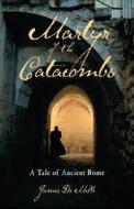 Martyr of the Catacombs: A Tale of Ancient Rome: A Novel di Anonymous edito da Kregel Publications