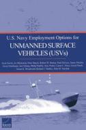 U.S. Navy Employment Options for Unmanned Surface Vehicles (Usvs) di Scott Savitz, Amy Potter, Irv Blickstein, Peter Buryk, Robert W. Button, Paul DeLuca, James Dryden, Jason Mastbaum, Osbu edito da RAND