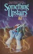 Something Upstairs di Avi edito da Turtleback Books