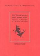 World Around the Chinese Artist di Richard Edwards edito da University of Michigan Press