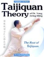 Taijiquan Theory of Dr.Yang, Jwing-Ming di Jwing-Ming Yang edito da YMAA Publication Center