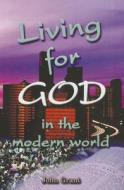 Living for God di J. Grant, John Grant edito da John Ritchie Publications
