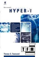 Microsoft Hyper-V: Tfm di Thomas G. Townsend edito da SAPIEN TECHNOLOGIES