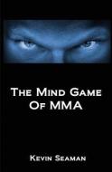 MIND GAME OF MMA di Kevin Seaman edito da NETSOURCE DISTRIBUTION
