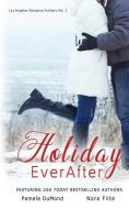 Holiday Ever After di Roxann Breazile, Pamela Dumond, Mia Hopkins edito da LIGHTNING SOURCE INC