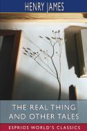 The Real Thing And Other Tales (Esprios Classics) di James Henry James edito da Blurb