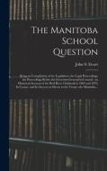 THE MANITOBA SCHOOL QUESTION [MICROFORM] di JOHN S. JOHN EWART edito da LIGHTNING SOURCE UK LTD