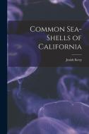 Common Sea-shells of California di Josiah Keep edito da LEGARE STREET PR