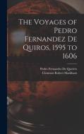 The Voyages of Pedro Fernandez De Quiros, 1595 to 1606 di Clements Robert Markham, Pedro Fernandes de Queirós edito da LEGARE STREET PR