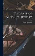 Outlines of Nursing History di Minnie Goodnow edito da LEGARE STREET PR