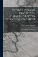 Patent Laws and Practice of Obtaining Letters Patent for Invention: In the United States and Foreig di Whitman Charles Sidney edito da LEGARE STREET PR