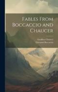 Fables From Boccaccio and Chaucer di Giovanni Boccaccio, Geoffrey Chaucer edito da LEGARE STREET PR