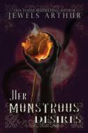 Her Monstrous Desires di Arthur edito da Julia Dinges