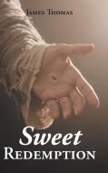 Sweet Redemption di James Thomas edito da Christian Faith Publishing, Inc