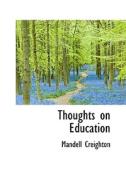 Thoughts On Education di Mandell Creighton edito da Bibliolife
