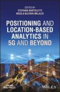 Positioning And Location-based Analytics In 5G And Beyond di Bartoletti edito da John Wiley And Sons Ltd