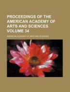 Proceedings of the American Academy of Arts and Sciences Volume 34 di American Academy of Arts Sciences edito da Rarebooksclub.com