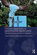 Transformations in Independent Timor-Leste di Susana de Matos Viegas, Rui Graca Feijo edito da Taylor & Francis Ltd