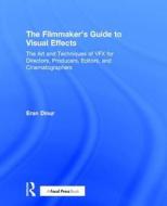 The Filmmaker's Guide to Visual Effects di Eran (Brainstorm Digital Dinur edito da Taylor & Francis Ltd
