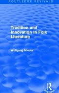 Tradition and Innovation in Folk Literature di Wolfgang Mieder edito da Taylor & Francis Ltd