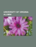 University of Virginia alumni di Source Wikipedia edito da Books LLC, Reference Series