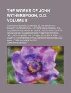The Works Of John Witherspoon, D.d. Vol di John Witherspoon edito da Rarebooksclub.com
