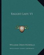 Ragged Lady, V1 di William Dean Howells edito da Kessinger Publishing