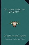 With My Heart in My Mouth di Duncan Norton Taylor edito da Kessinger Publishing