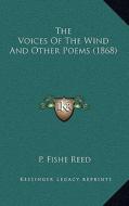 The Voices of the Wind and Other Poems (1868) di P. Fishe Reed edito da Kessinger Publishing