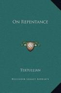 On Repentance di Tertullian edito da Kessinger Publishing