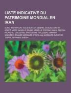 Liste Indicative Du Patrimoine Mondial En Iran di Source Wikipedia edito da University-press.org