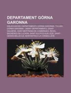 Departament G Rna Garonna: Miejscowosci di R. D. O. Wikipedia edito da Books LLC, Wiki Series