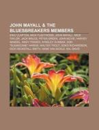 John Mayall & The Bluesbreakers Members: di Source Wikipedia edito da Books LLC, Wiki Series