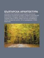 Bulgarska Arkhitektura: Arkhitekturni Re di Iztochnik Wikipedia edito da Books LLC, Wiki Series